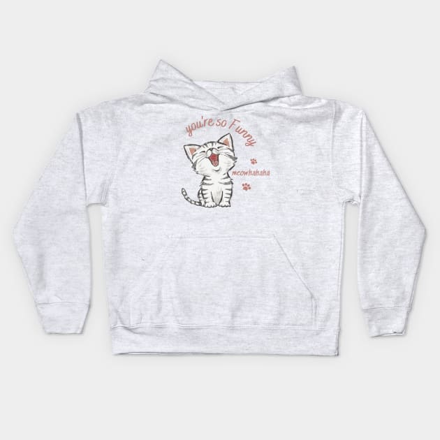 you're so funny, laughing cat Kids Hoodie by TrendsCollection